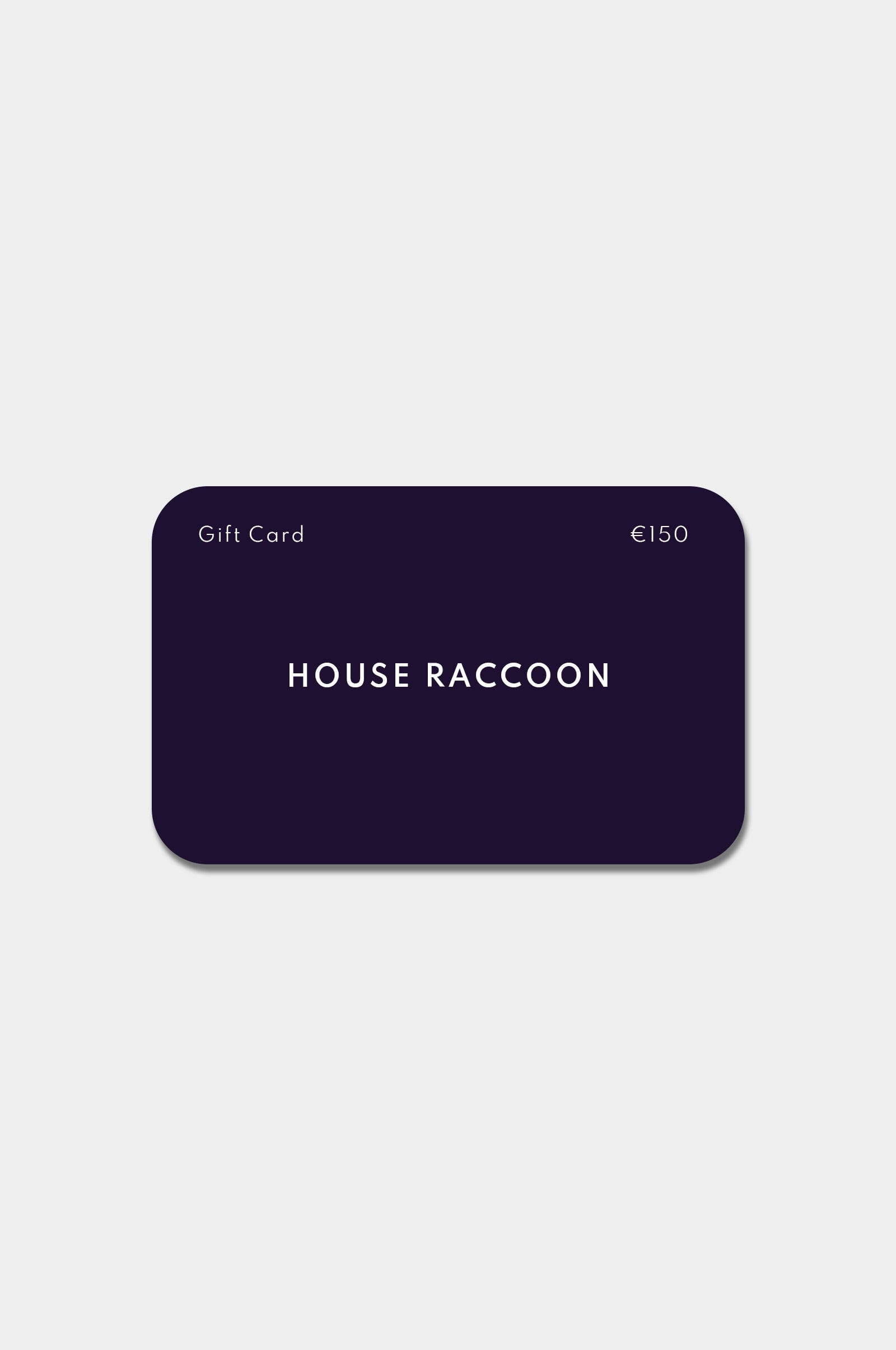 Gift card House Raccoon Gift card House Raccoon €150.00 