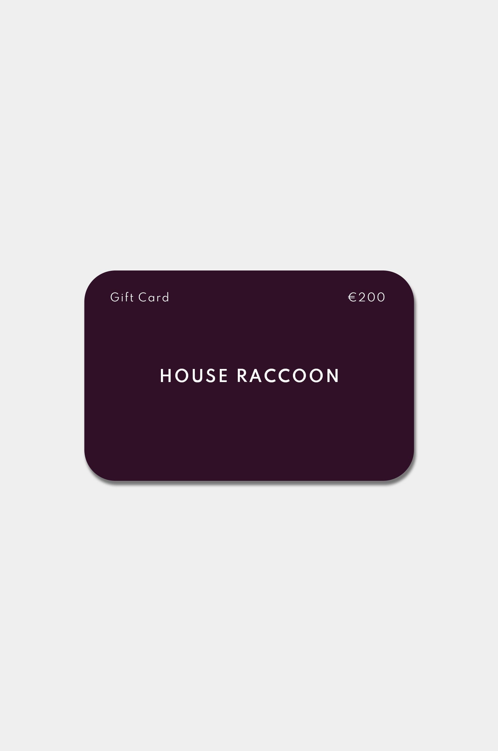 Gift card House Raccoon Gift card House Raccoon €200.00 